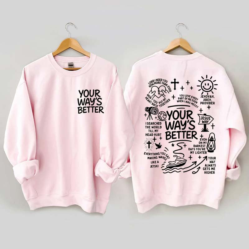 Your Way Is Better Proverbs 16:9 Friends and Family Sweatshirt