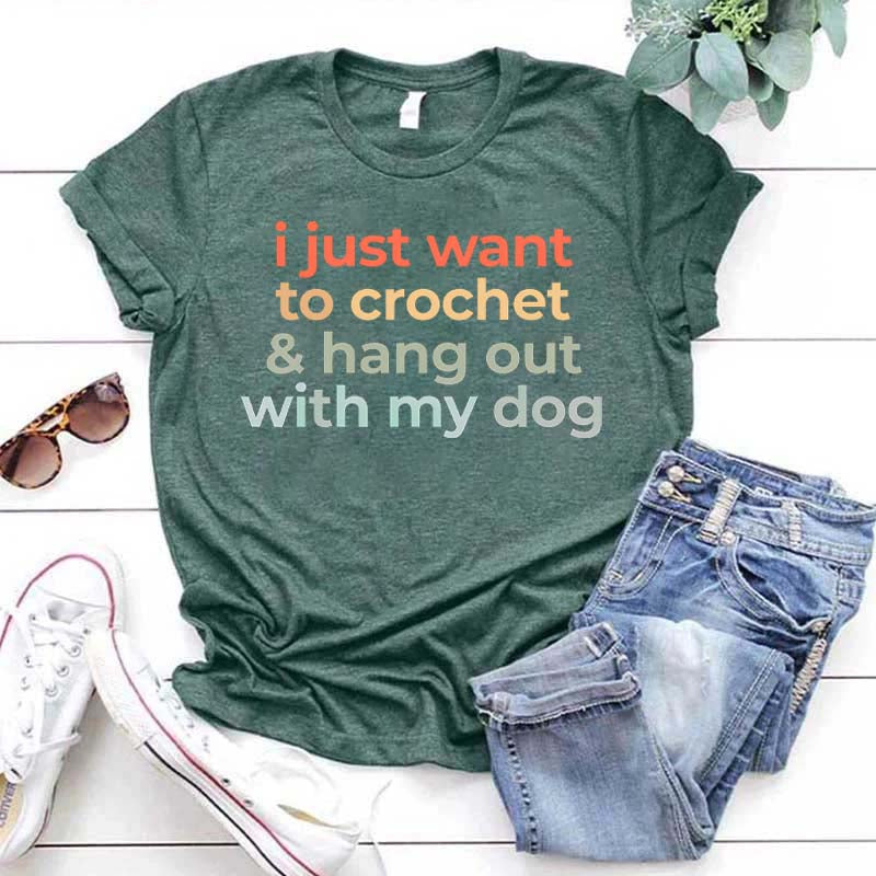 I Just Want To Crochet And Hang Out With My Dog T-Shirt