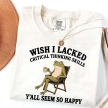 Wish I Lacked Critical Thinking Skills Y'all Seem So Happy Introvert T-Shirt