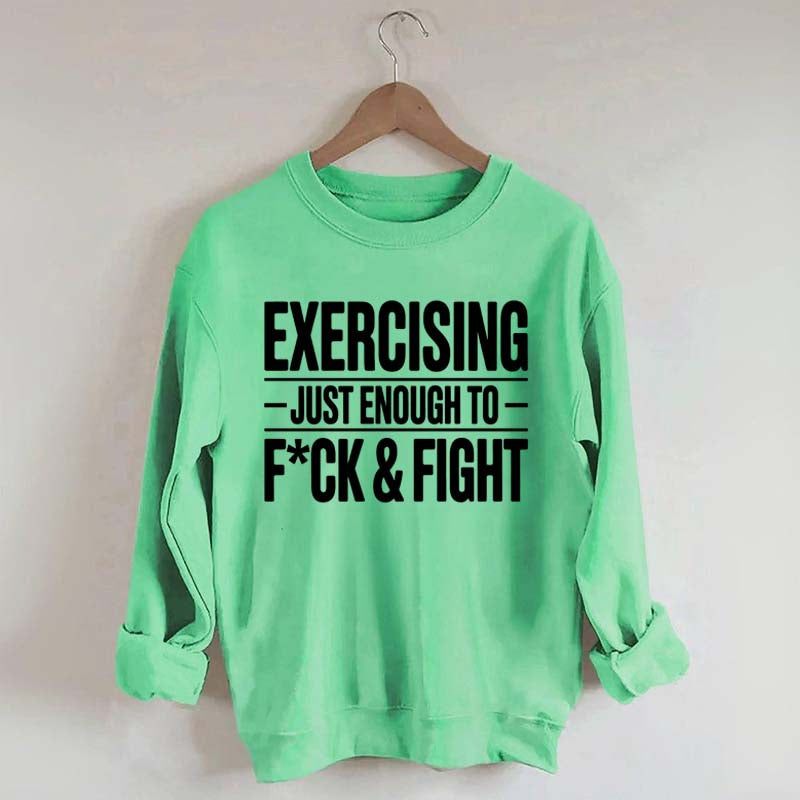 Exercising Just Enough Funny Gym Sweatshirt