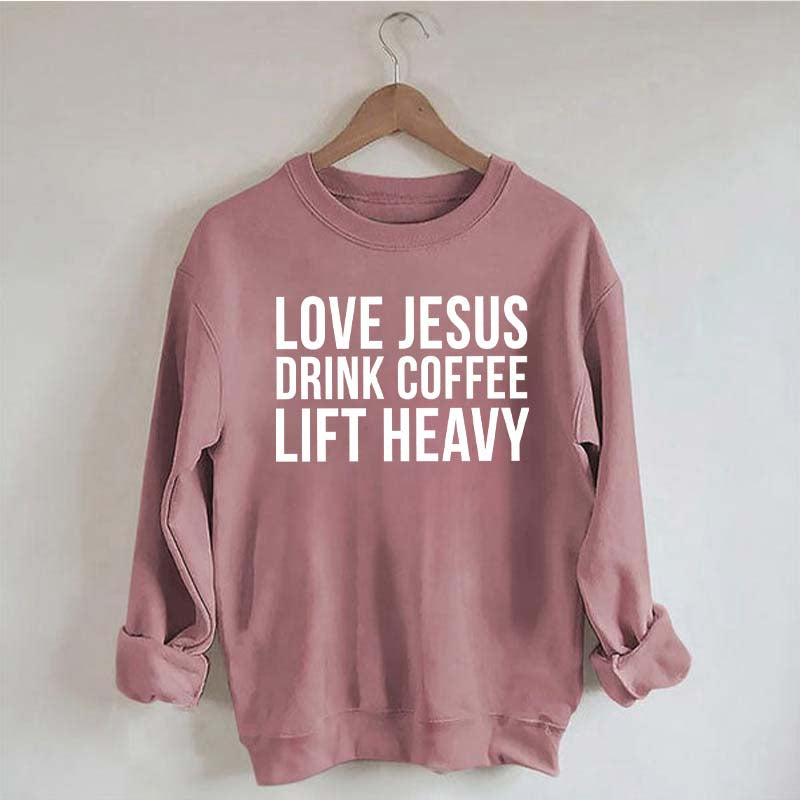Love Jesus Drink Coffee Lift Heavy Sweatshirt