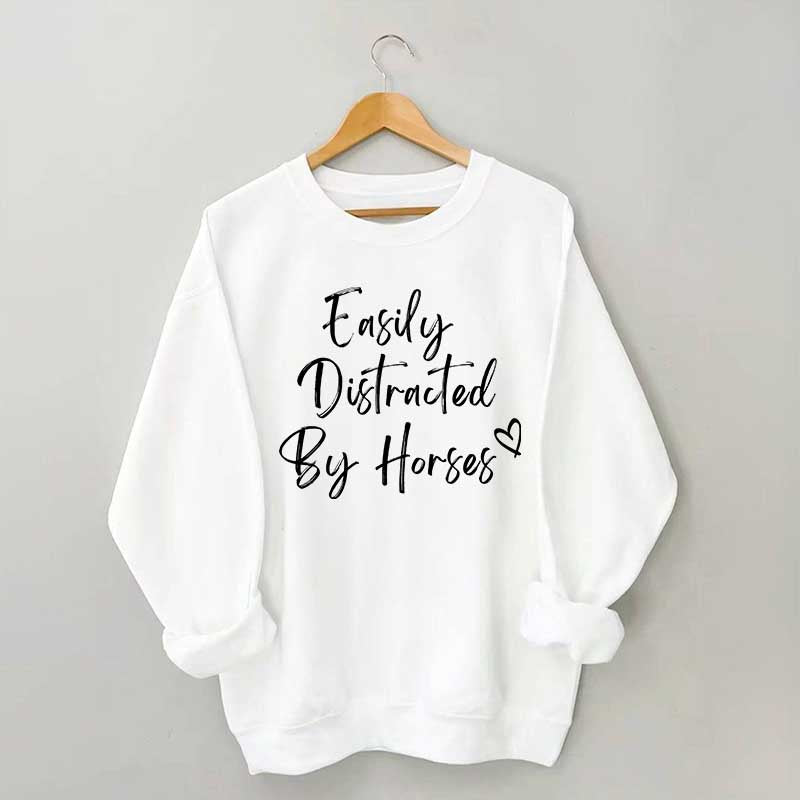 Easily Distracted By Horses Country Girl Sweatshirt
