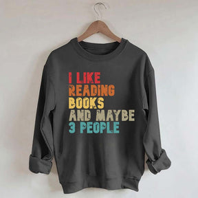 I like Reading Books And Maybe 3 People Sweatshirt