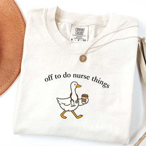 Off To Do Nurse Things Goose T-shirt