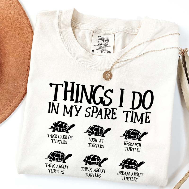 Things I Do In My Spare Time Turtle T-Shirt