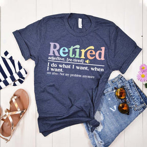 Retired Definition I Do What I Want T-Shirt
