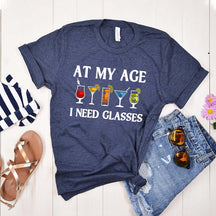 At My Age I Need Glasses Gift Cool Cocktail Glass Joke T-Shirt