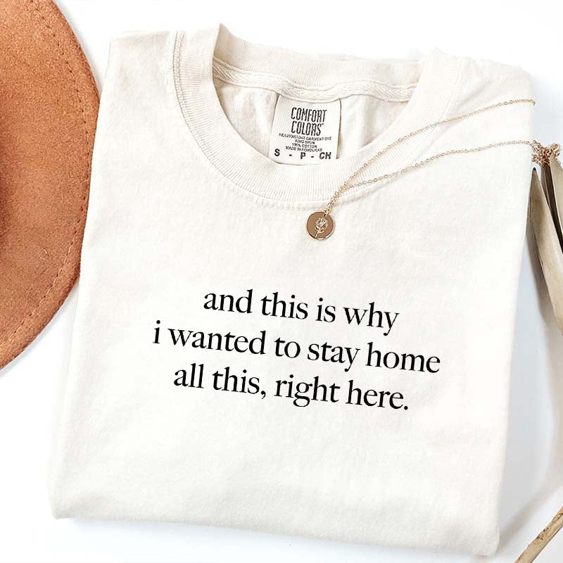 And This Is Why I Wanted To Stay Home All This Right Here T-Shirt