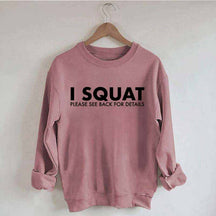 I Squat Please See Back For Details Sweatshirt