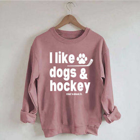 I Like Dogs And Hockey Sweatshirt