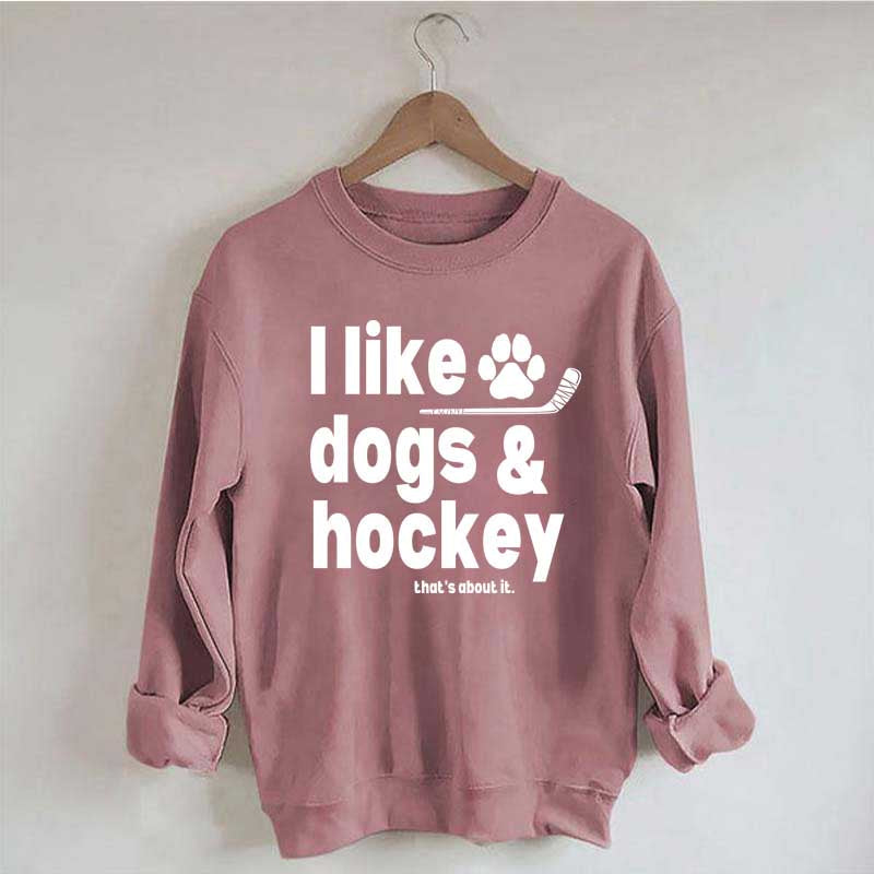 I Like Dogs And Hockey Sweatshirt