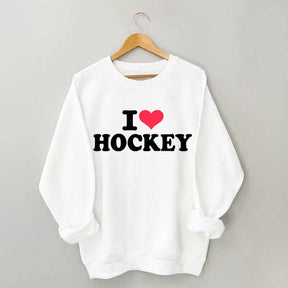 I love Hockey Sweatshirt