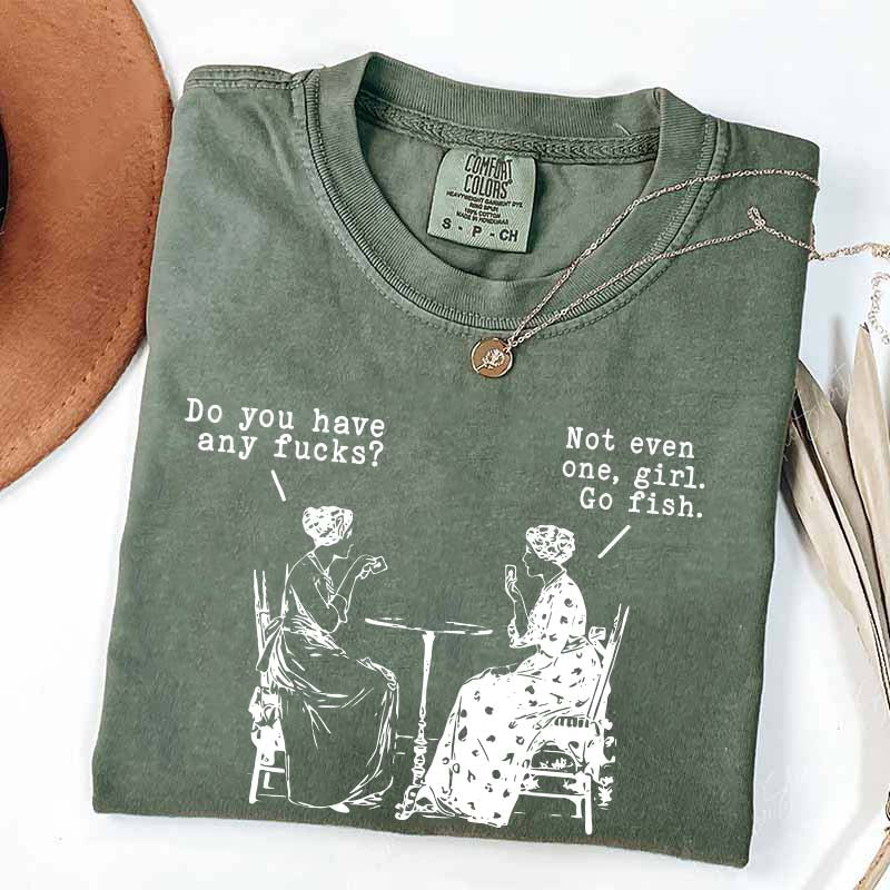 Do You Have Any Fucks T-Shirt