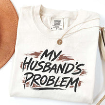 My Husbands Problem T-Shirt