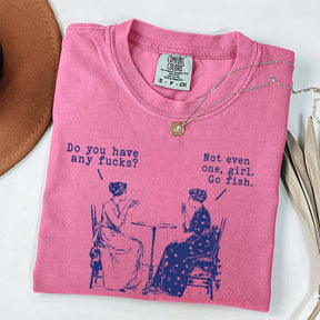 Do You Have Any Fucks T-Shirt