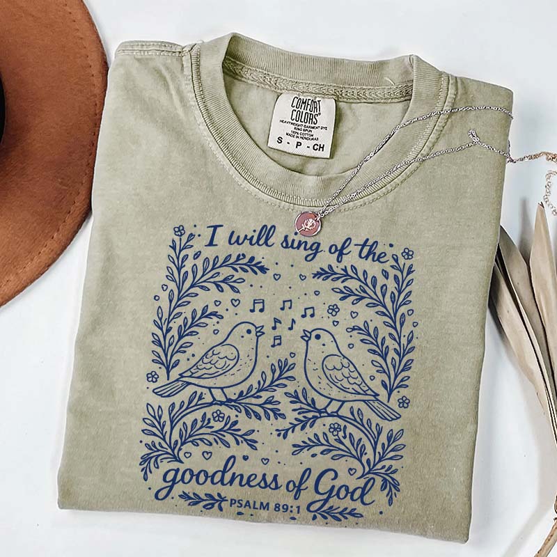 I'll Sing Of The Goodness Of God T-Shirt