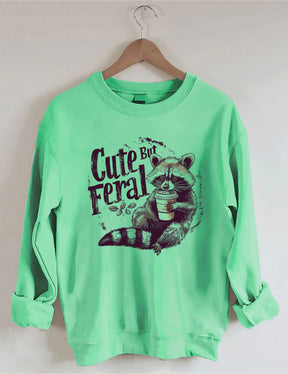 Cute But Feral Funny Sweatshirt