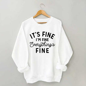 It's Fine I'm Fine Everything is Fine Funny Sweatshirt