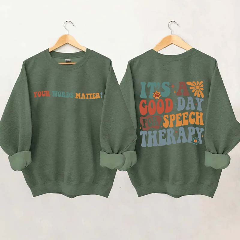 It's A Good Day For Speech Therapy Sweatshirt