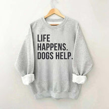 Life Happens Dogs Help Lover Sweatshirt