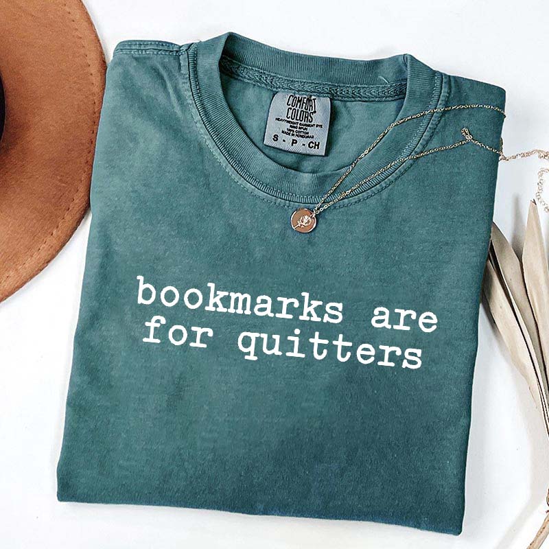 Bookmarks Are For Quitters Bookworm T-Shirt