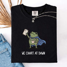 We Chart At Dawn Nurse ER Team T-Shirt