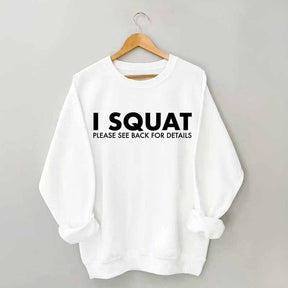 I Squat Please See Back For Details Sweatshirt