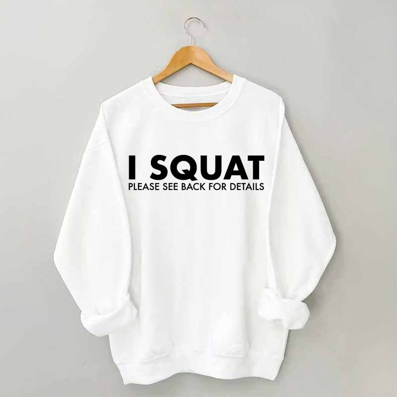 I Squat Please See Back For Details Sweatshirt