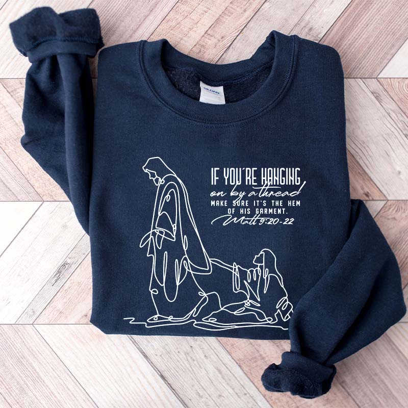 Holding on by a Thread Hem of His Garment Sweatshirt