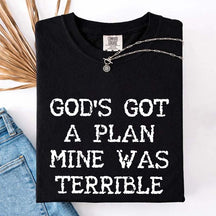 God's Got A Plan Mine Was Terrible T-Shirt