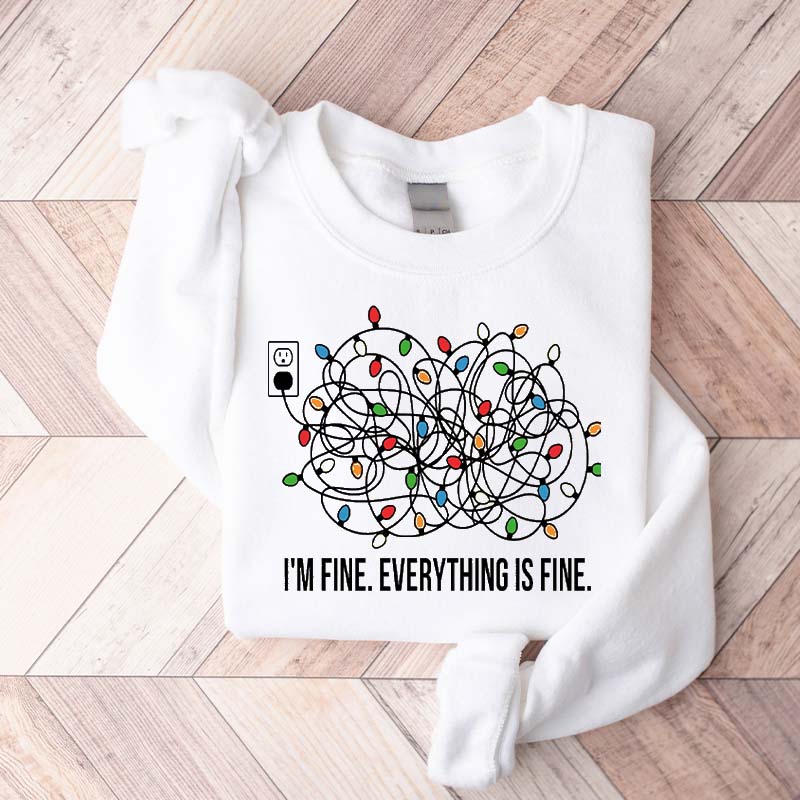 I'm Fine Everything Is Fine Sweatshirt