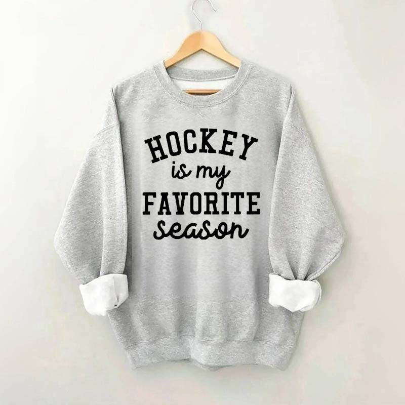 Hockey Is My Favorite Season Team Sweatshrit