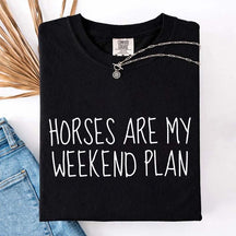 Horses Are My Weekend Plan T-Shirt
