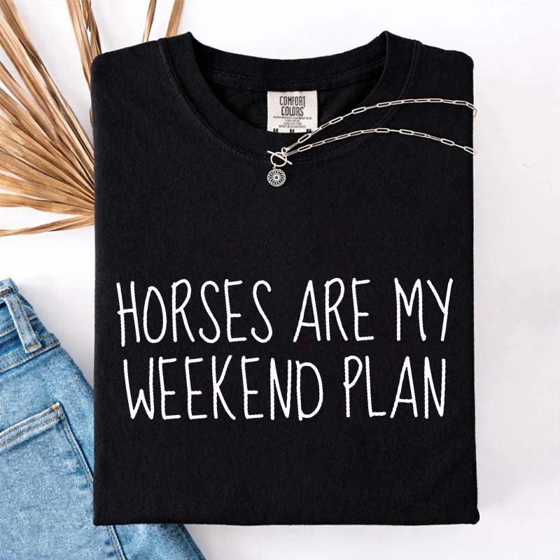 Horses Are My Weekend Plan T-Shirt