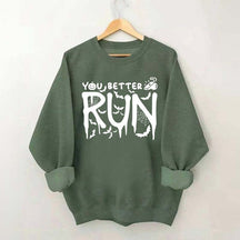 Halloween You Better Run Sweatshirt