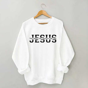 Jesus Is The Way Truth Life Sweatshirt