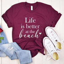Life Is Better At The Beach T-Shirt