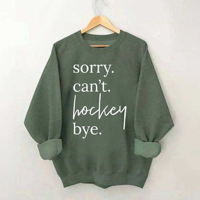 Sorry Can't Hockey Bye Busy Parent Sweatshirt