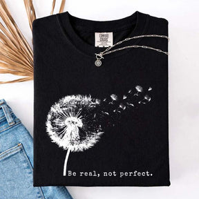 Comfort Colors Be Real Not Perfect Dandelion T-Shirt
