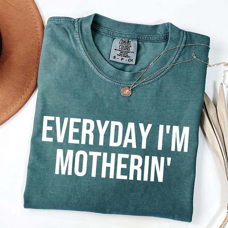 Everyday I'm Motherin T-Shirt
