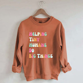 Helping Tiny Humans Do Big Things Sped Teacher Sweatshirt