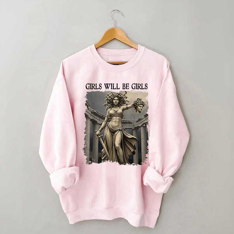 Girls Will Be Girls Sweatshirt