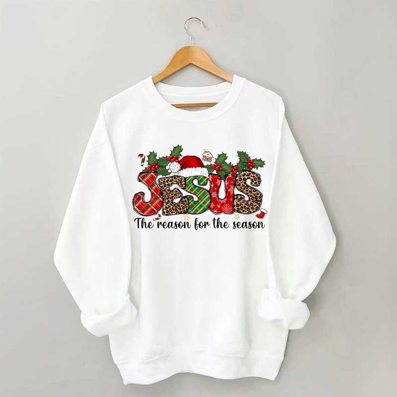 Jesus The Reason For The Season Christmas Sweatshirt