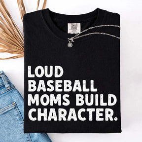 Minimalist Loud Baseball Moms Build Character T-Shirt