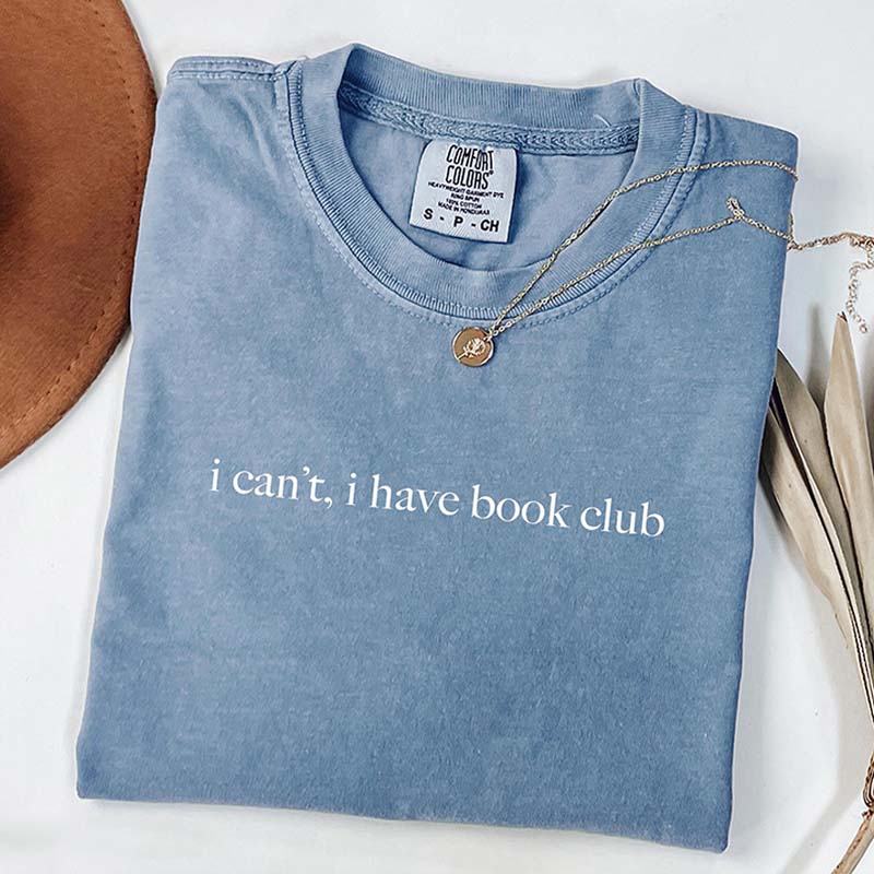 I Can't I Have Book Club T-Shirt