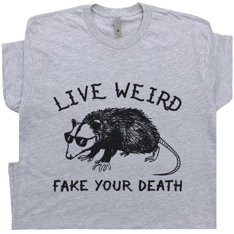 Live Weird Fake Your Death Opossum Graphic T-shirt