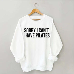 Sorry I Can't I Have Pilates Cute Sweatshirt