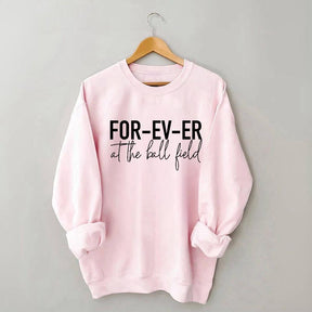 Forever at the Ball Field Sweatshirt