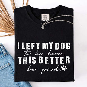 Retro I Left My Dog To Be Here T-Shirt