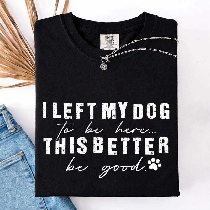 Retro I Left My Dog To Be Here T-Shirt